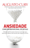 Cury A.  Ansiedade. Como enfrentar o mal do s&#233;culo